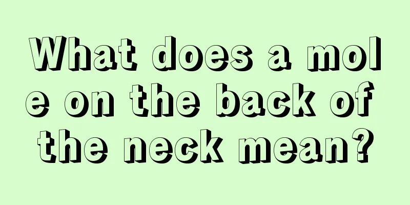 What does a mole on the back of the neck mean?
