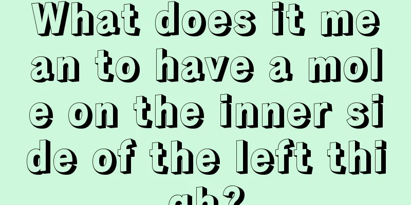 What does it mean to have a mole on the inner side of the left thigh?