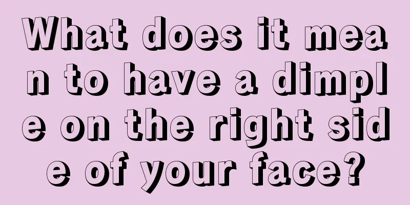 What does it mean to have a dimple on the right side of your face?