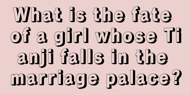 What is the fate of a girl whose Tianji falls in the marriage palace?