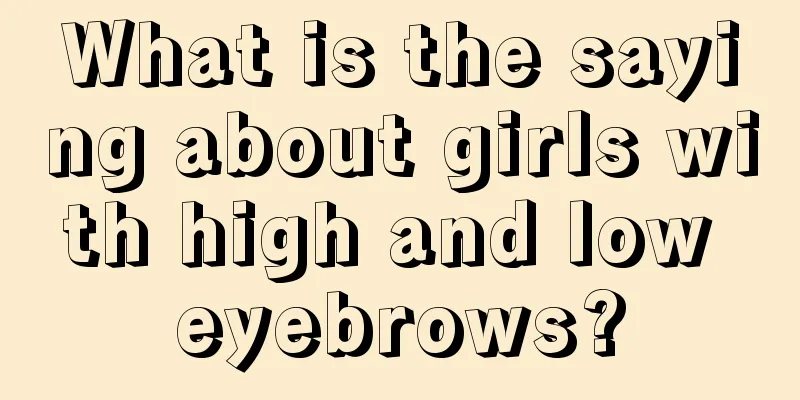 What is the saying about girls with high and low eyebrows?