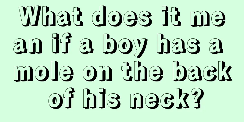 What does it mean if a boy has a mole on the back of his neck?