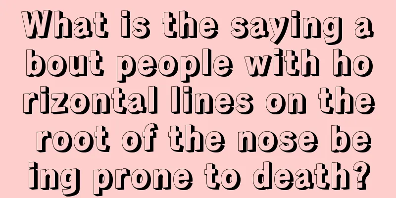 What is the saying about people with horizontal lines on the root of the nose being prone to death?