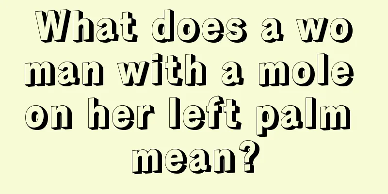 What does a woman with a mole on her left palm mean?