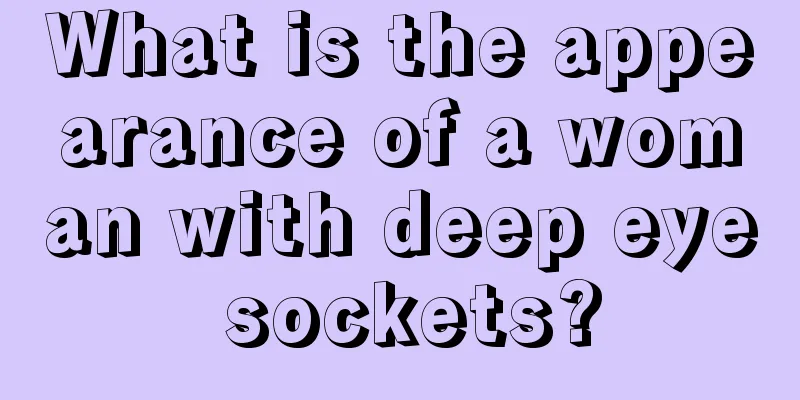 What is the appearance of a woman with deep eye sockets?