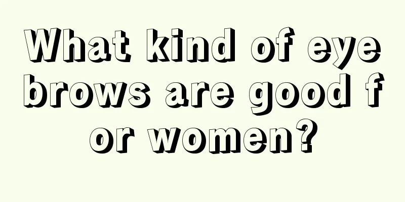 What kind of eyebrows are good for women?