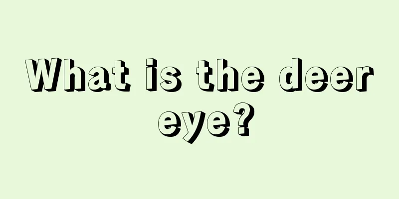 What is the deer eye?