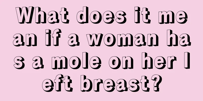 What does it mean if a woman has a mole on her left breast?