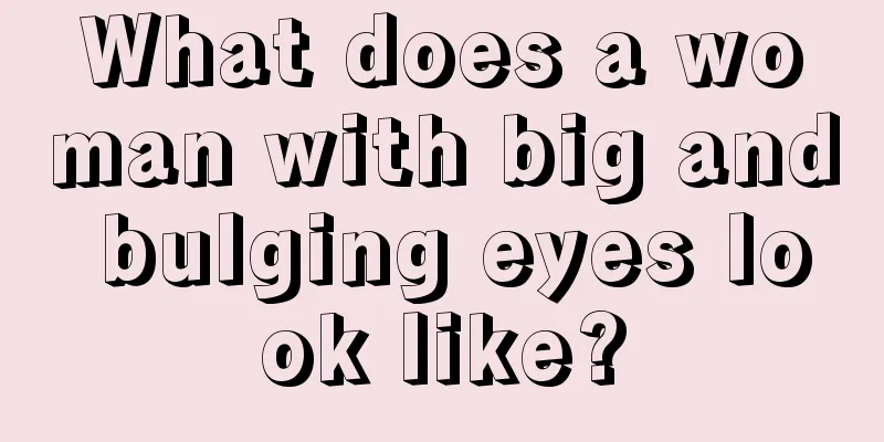 What does a woman with big and bulging eyes look like?