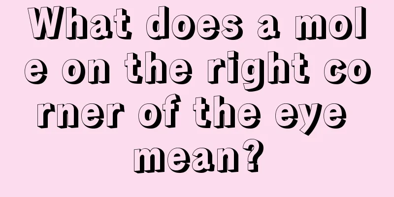 What does a mole on the right corner of the eye mean?
