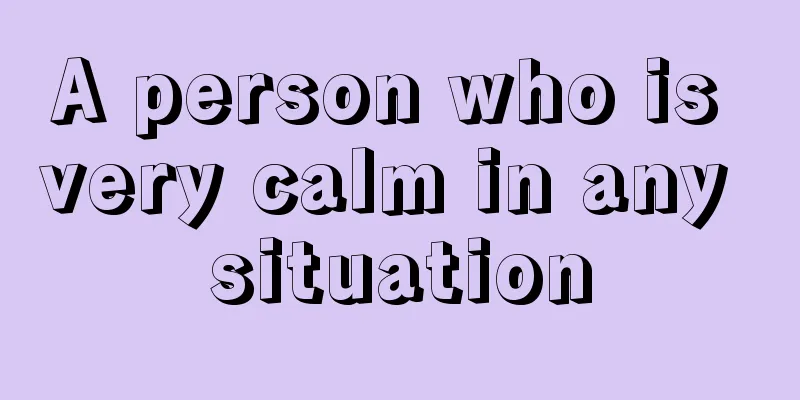 A person who is very calm in any situation