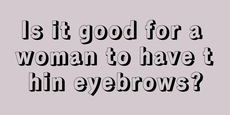 Is it good for a woman to have thin eyebrows?