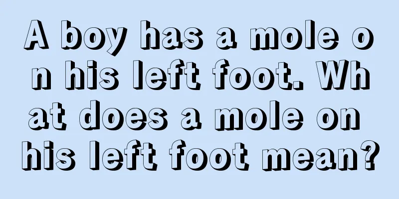 A boy has a mole on his left foot. What does a mole on his left foot mean?