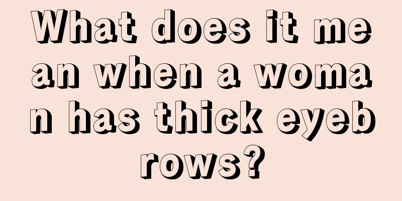 What does it mean when a woman has thick eyebrows?