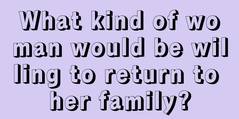 What kind of woman would be willing to return to her family?
