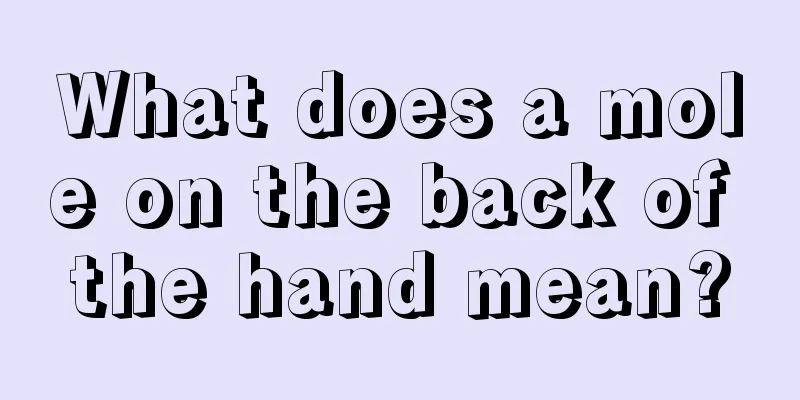 What does a mole on the back of the hand mean?