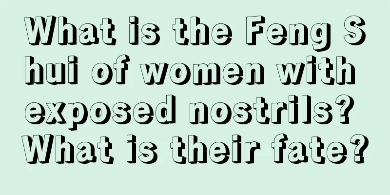 What is the Feng Shui of women with exposed nostrils? What is their fate?