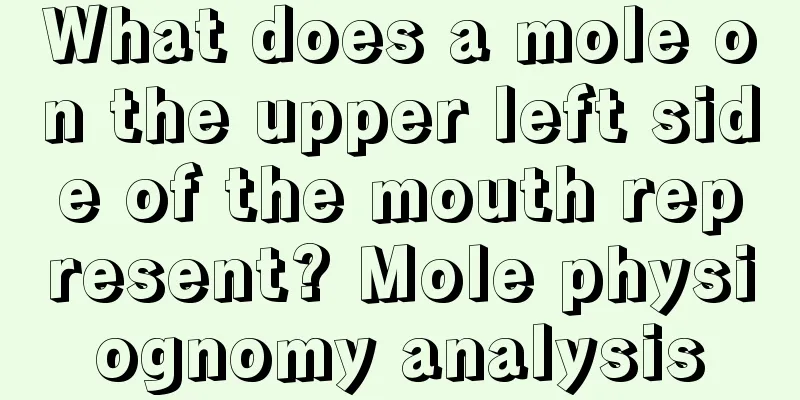 What does a mole on the upper left side of the mouth represent? Mole physiognomy analysis