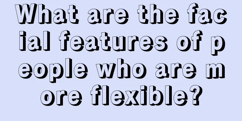 What are the facial features of people who are more flexible?
