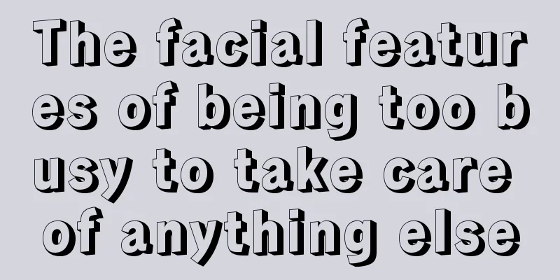 The facial features of being too busy to take care of anything else