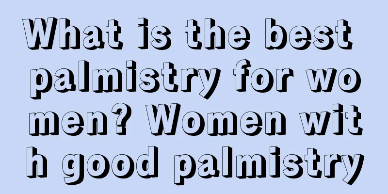 What is the best palmistry for women? Women with good palmistry
