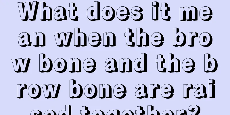 What does it mean when the brow bone and the brow bone are raised together?