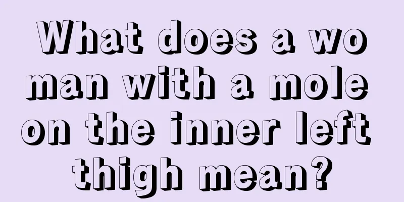What does a woman with a mole on the inner left thigh mean?
