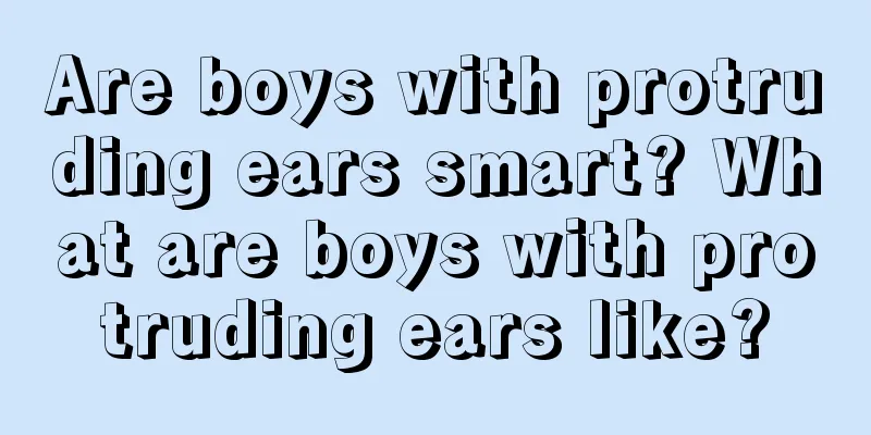 Are boys with protruding ears smart? What are boys with protruding ears like?