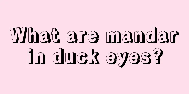 What are mandarin duck eyes?