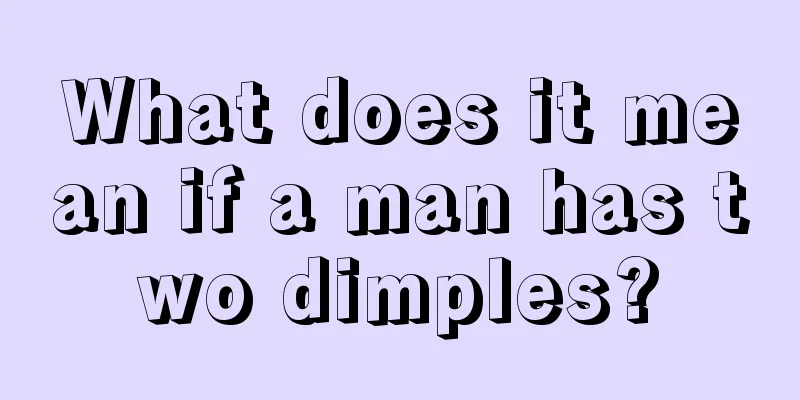 What does it mean if a man has two dimples?