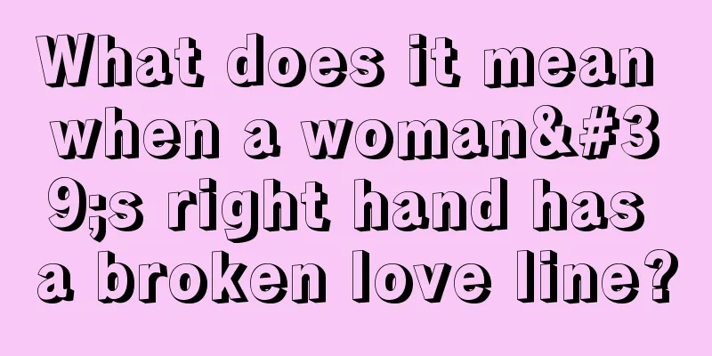 What does it mean when a woman's right hand has a broken love line?