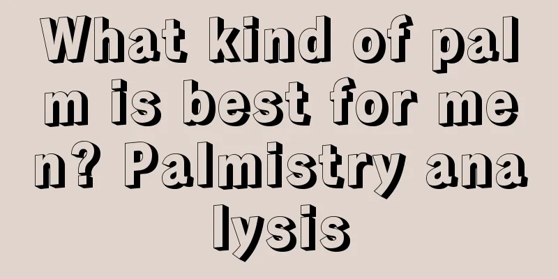 What kind of palm is best for men? Palmistry analysis