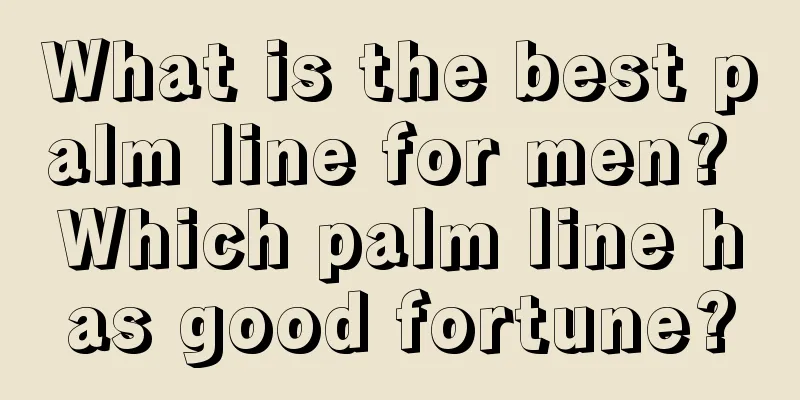 What is the best palm line for men? Which palm line has good fortune?