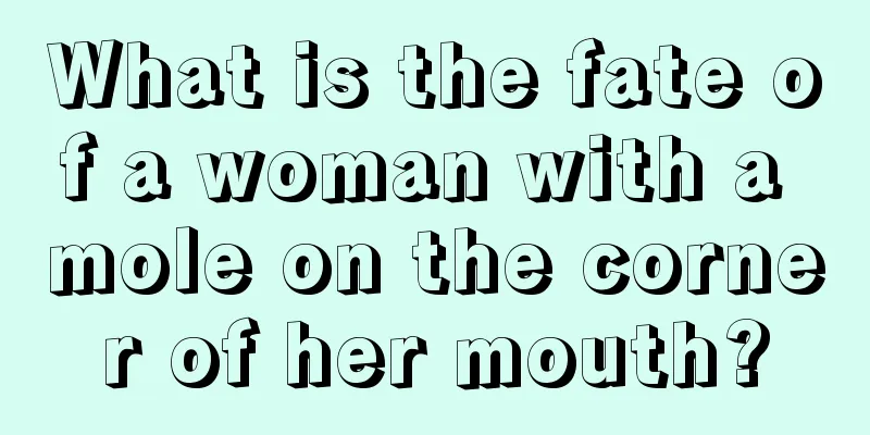 What is the fate of a woman with a mole on the corner of her mouth?