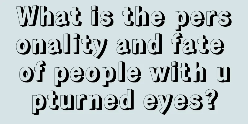 What is the personality and fate of people with upturned eyes?