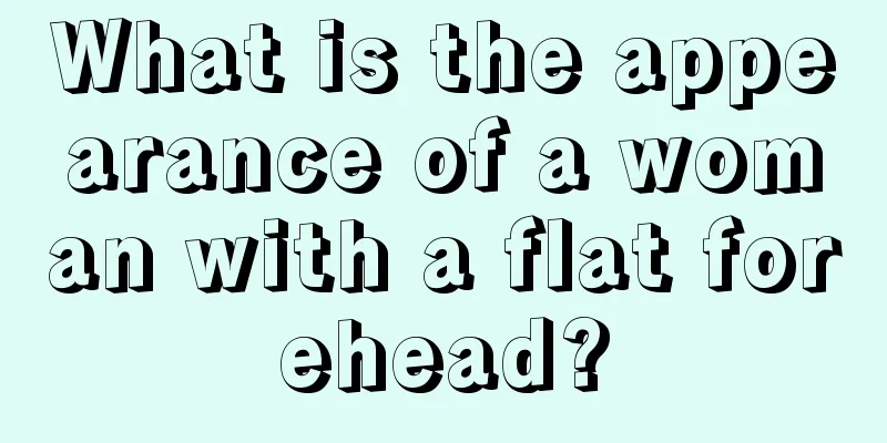 What is the appearance of a woman with a flat forehead?