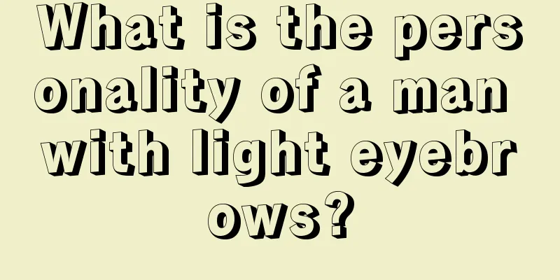 What is the personality of a man with light eyebrows?