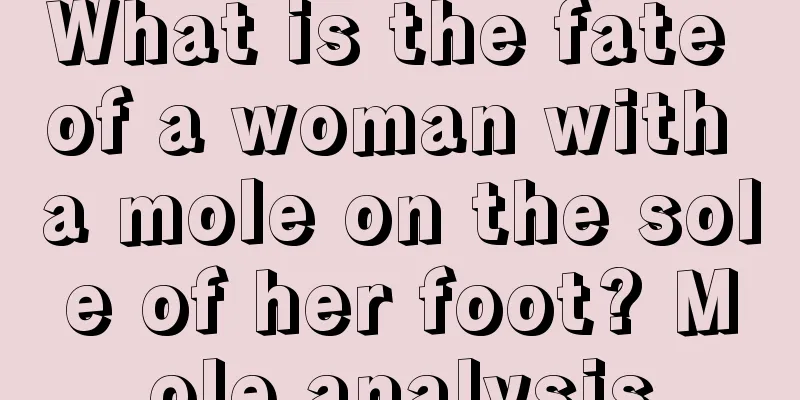 What is the fate of a woman with a mole on the sole of her foot? Mole analysis
