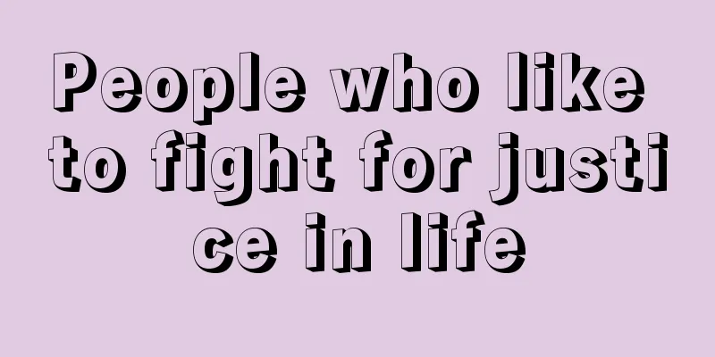 People who like to fight for justice in life