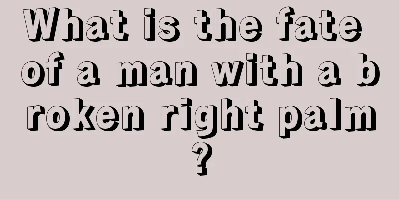 What is the fate of a man with a broken right palm?