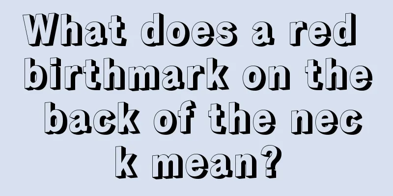 What does a red birthmark on the back of the neck mean?
