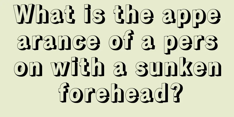 What is the appearance of a person with a sunken forehead?