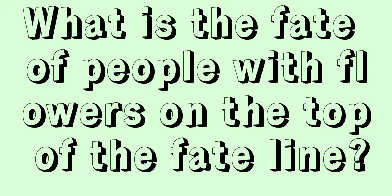 What is the fate of people with flowers on the top of the fate line?