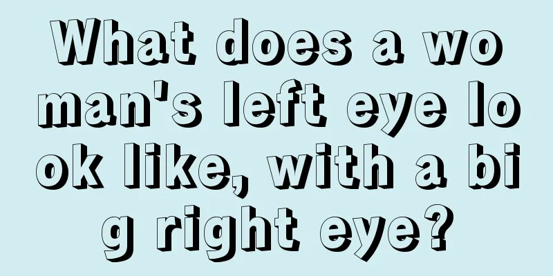 What does a woman's left eye look like, with a big right eye?