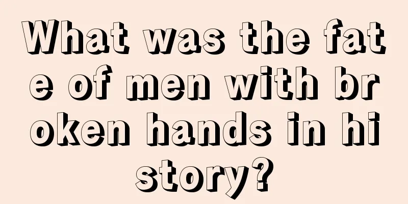 What was the fate of men with broken hands in history?