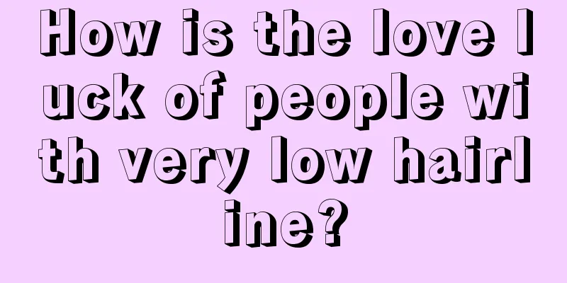 How is the love luck of people with very low hairline?