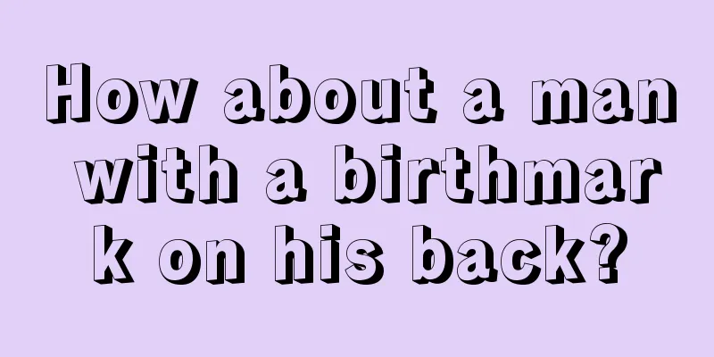 How about a man with a birthmark on his back?