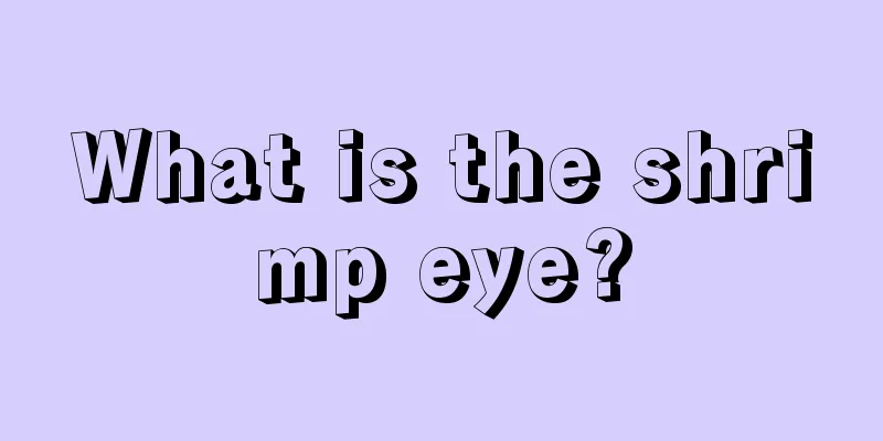 What is the shrimp eye?
