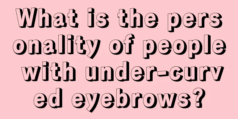 What is the personality of people with under-curved eyebrows?