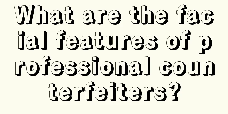 What are the facial features of professional counterfeiters?